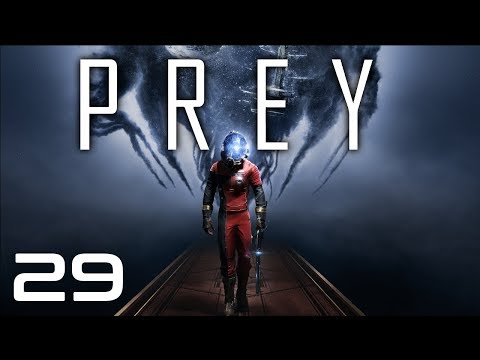 Prey: Part 29 [Let's Play]
