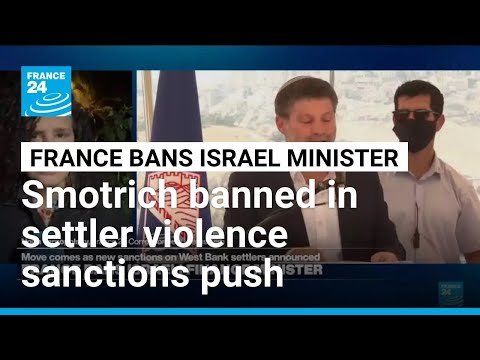 France bans Israeli minister Smotrich in coordinated sanctions push
