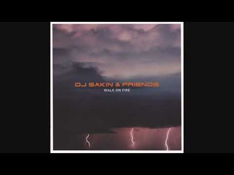 DJ Sakin & Friends - Walk On Fire