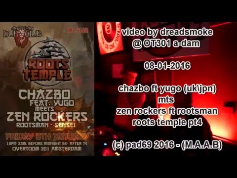 CHAZBO ft yugo - roots temple session 4 ''Earth Wind & Fire'' @ ot301 a-dam .08 -01-2016