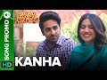 KANHA - Lyrical Song Promo 01 | Shubh Mangal Saavdhan | Ayushmann & Bhumi Pednekar  | Tanishk - Vayu