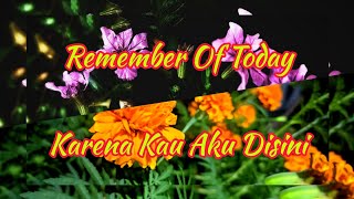 Download lagu Karena Kau Aku Disini - Remember Of Today (Lirik) mp3