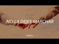 No la dejes marchar - Marciano Cantero (Letra)