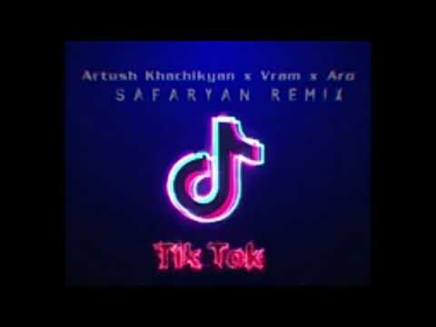 Artush Xachikyan/Vram/Aro- Tik Tok (SAFARYAN REMIX)
