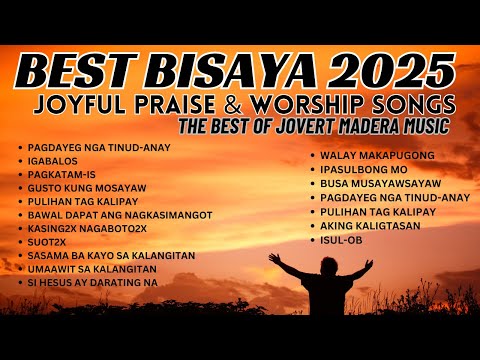 BEST BISAYA JOYFUL PRAISE AND WORSHIP 2025 | THE BEST OF JOVERT MADERA MUSIC