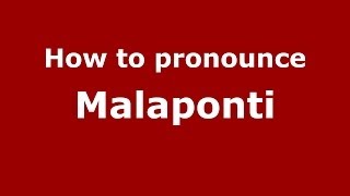 How to pronounce Malaponti