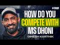 How Do You Compete With MS Dhoni Dinesh Karthik Tells All