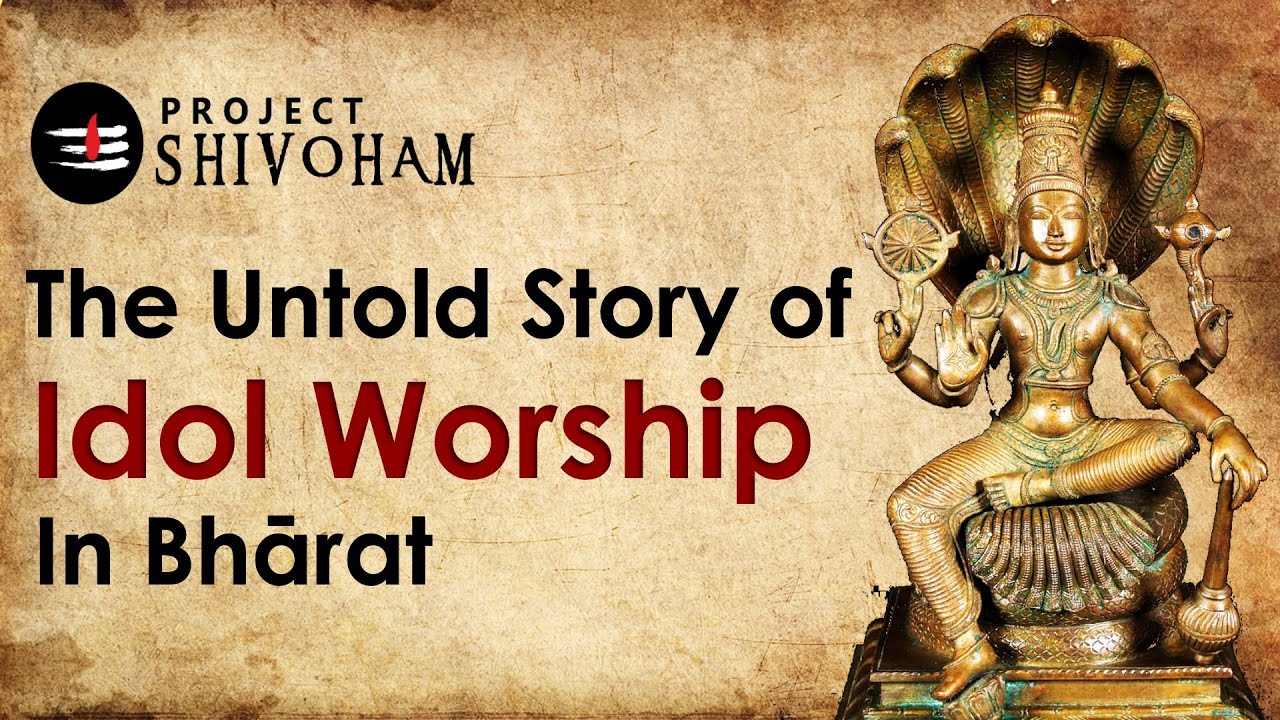 The Untold Story of Idol Worship in Bharat || Project SHIVOHAM