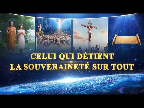 Documentaire chrétien en français « Celui qui détient la souveraineté sur tout »