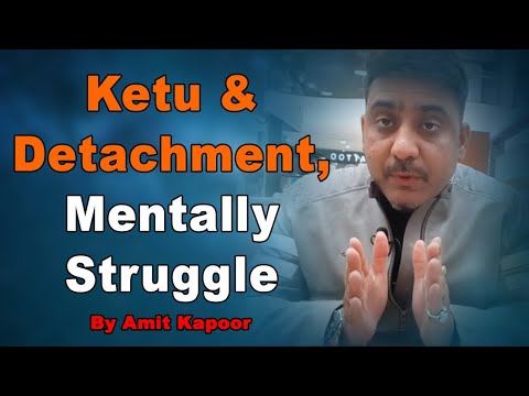 Ketu & Detachment, Mentally Struggle | By #ASTROLOGERAMITKAPOOR