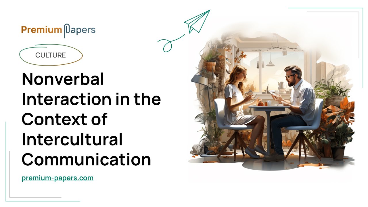 Nonverbal Interaction in the Context of Intercultural Communication - Essay Example