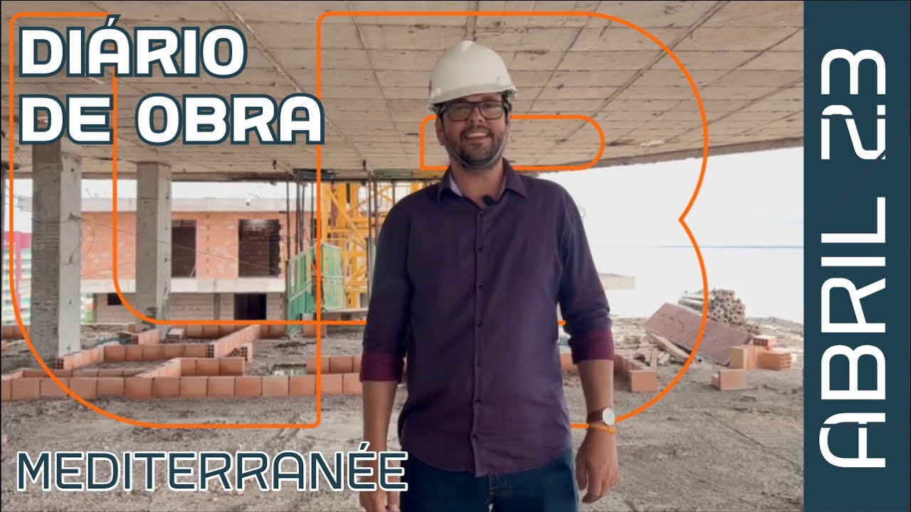 Diário de Obra - Mediterranée | ABRIL de 2023