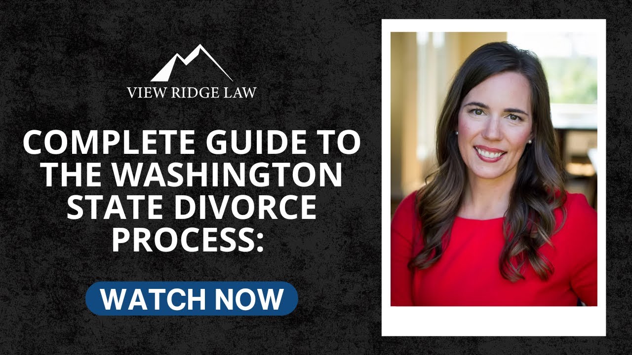 Complete Guide to The Washington State Divorce Process: 12 Essential Steps You Need to Know