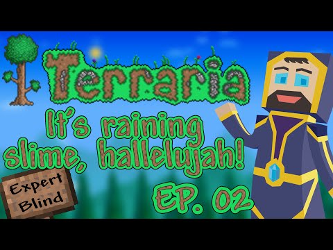 Terraria 1.3 Expert Mode Blind - Ep. 02 - It's raining slime, hallelujah!