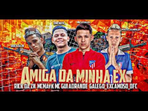 🔵MC MAYK, MC RICK DA ZN, MC GALEGO XCAMOSO feat. MC GUI ANDRADE - AMIGA DA MINHA EX ( BREGA FUNK )