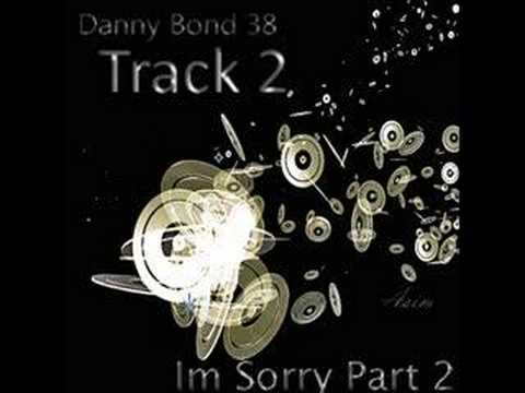 Im Sorry Part 2 (Denzee) -Danny Bond 38 Track 2