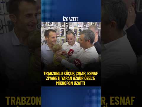 Trabzonlu küçük Çınar, esnaf ziyareti yapan Özgür Özel'e mikrofon uzattı #özgürözel #yeniparti