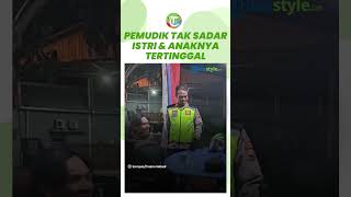 Viral Pemudik Motor dari Jakarta Menuju Kediri Tak Sadar Istri dan Anaknya Tertinggal di Brebes