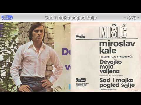 Miroslav Misic Kale - Sad i majka pogled salje - (Audio 1975)
