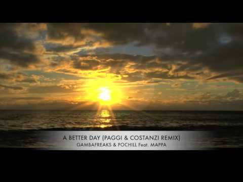 Gambafreaks & Pochill feat. Mappa - A Better Day (Paggi & Costanzi Radio Edit Remix)