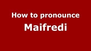 How to pronounce Maifredi