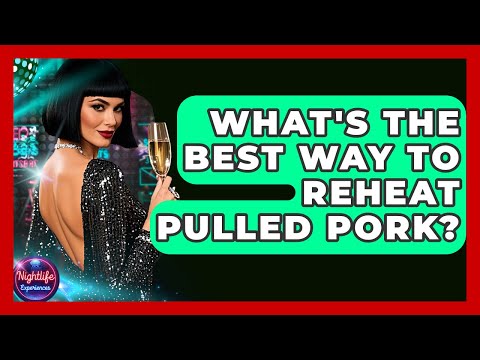 What's The Best Way To Reheat Pulled Pork? - Nightlife Experiences
