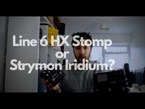 Line 6 HX Stomp vs Strymon Iridium - which would I choose?