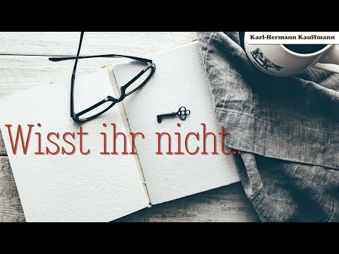 Wisst ihr nicht.. - Karl-Hermann Kauffmann