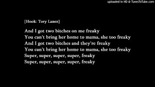 Super Freaky - feat. Rick Ross (LYRICS) (Prod . @ReazyRenegade @PlayPicasso &amp; Tory Lanez) (LYRICS)