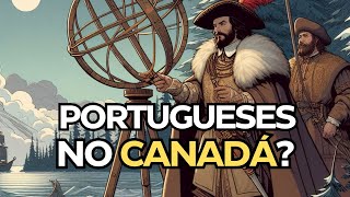 Como os PORTUGUESES descobriram o CANADÁ
