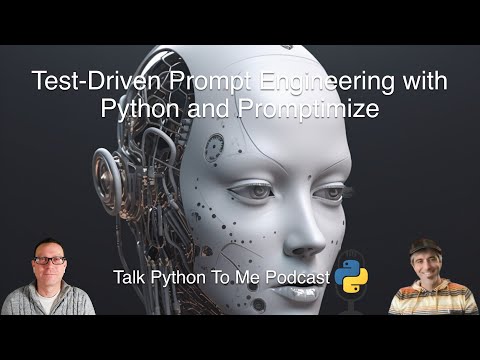LLMs + Prompt Engineering with Python and Promptimize - Talk Python to Me Ep.417