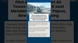 Detik-detik Smart Air Bawa 13 Penumpang Ditembaki OTK di Korowai Papua Selatan, 2 Awak Kabin Tewas