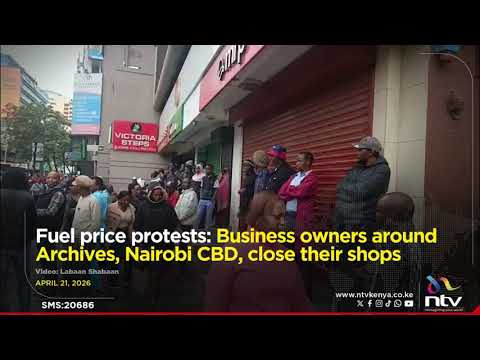 Fuel price protests: Business owners around Archives, Nairobi CBD, close their shops