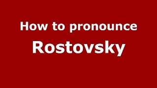 How to pronounce Rostovsky