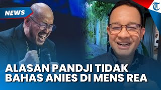 Penyebab Pandji Tak Bahas Anies di Mens Rea, Sempat Dituding Pernah Dukung Eks Gubernur Jakarta