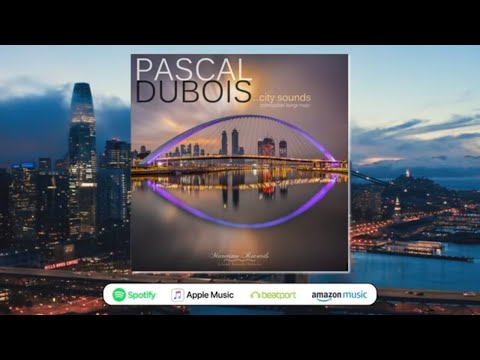 Pascal Dubois - city sounds (Full Album) chillout & lounge music mix by Michael Maretimo