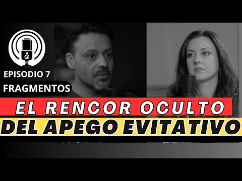 EL RENCOR OCULTO DEL APEGO EVITATIVO EN SUS RELACIONES! Por qué se les genera esta EMOCION?