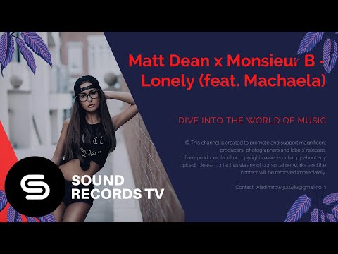 Matt Dean x Monsieur B - Lonely (feat. Machaela)