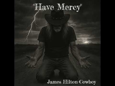 "Have Mercy"― James Hilton-Cowboy