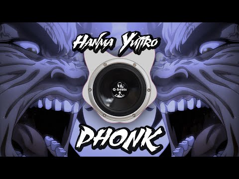 Hanma Yujiro [PHONK]