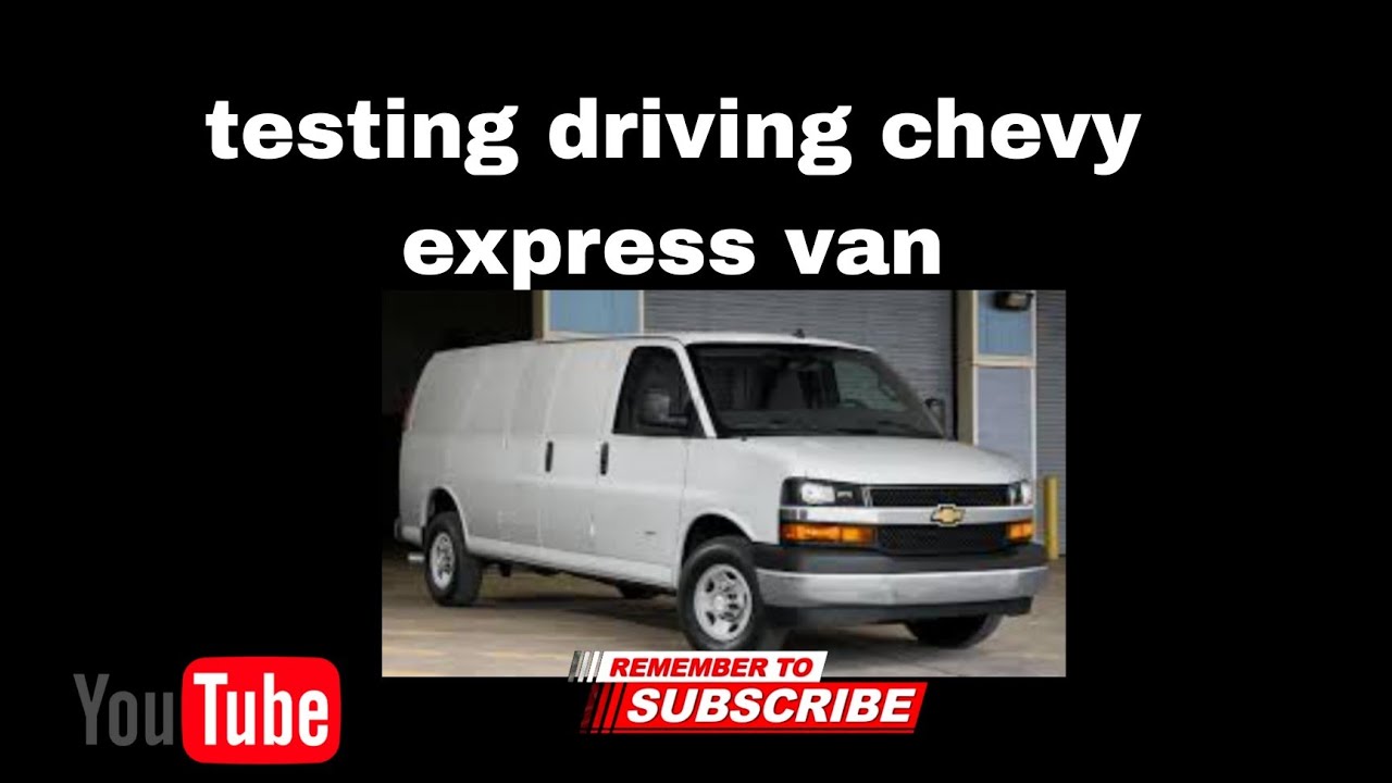 test driving 2011 Chevy express van