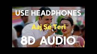 8D 🎧 Aaj Se Teri - Full Audio | Padman | Akshay Kumar &amp; Radhika Apte | Arijit Singh | Amit Trivedi