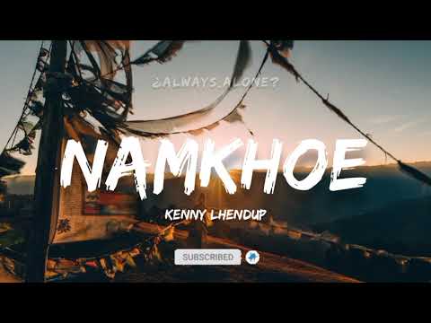 NAMKHOE - Kenny Lhendup | Lyric Video | always_alone_lyrics
