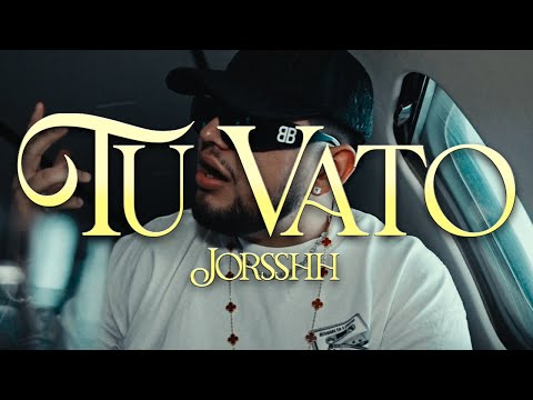 Jorsshh - Tu Vato [Official Video]