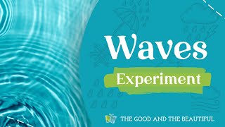 Waves Science Experiment | Water and Our World | The Good and the Beautiful