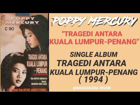 POPPY MERCURY _ TRAGEDI ANTARA KUALA LUMPUR -PENANG