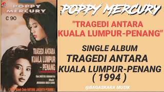 Download lagu POPPY MERCURY _ TRAGEDI ANTARA KUALA LUMPUR -PENANG mp3