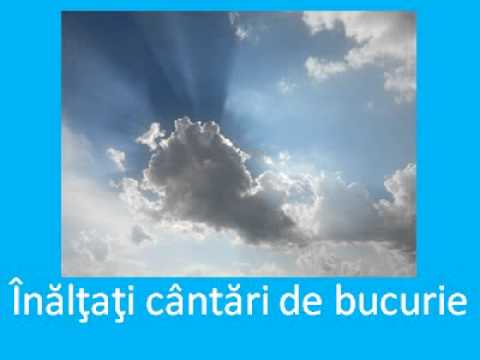 Înălţaţi cântări de bucurie