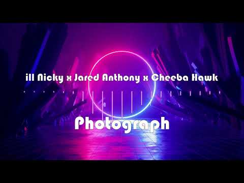 ill Nicky x Jared Anthony x Cheeba Hawk - Photograph [BASS BOOSTED]