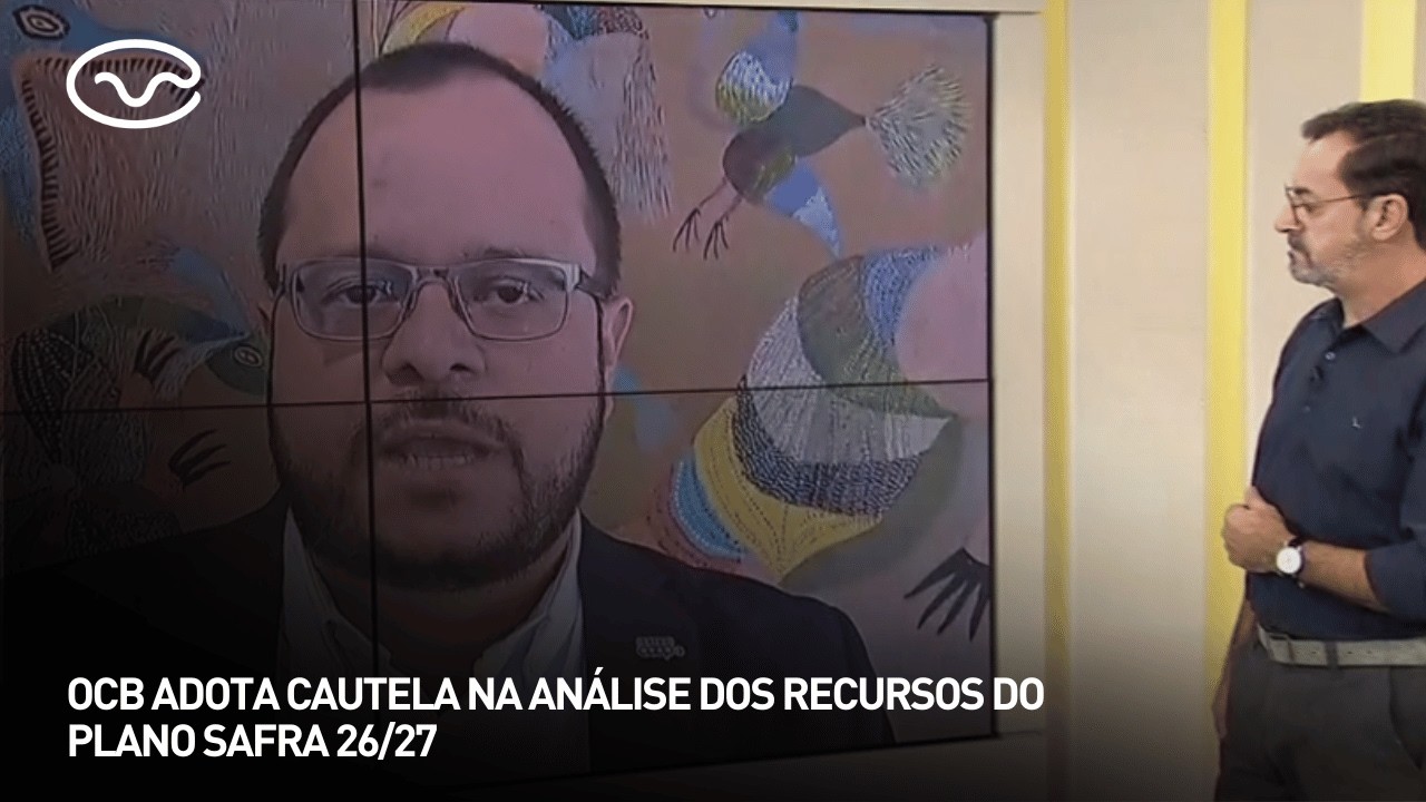 OCB adota cautela na análise dos recursos do Plano Safra 26/27